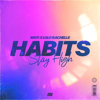 Habits (Stay High) By MOTi, LoLo Rachelle's cover