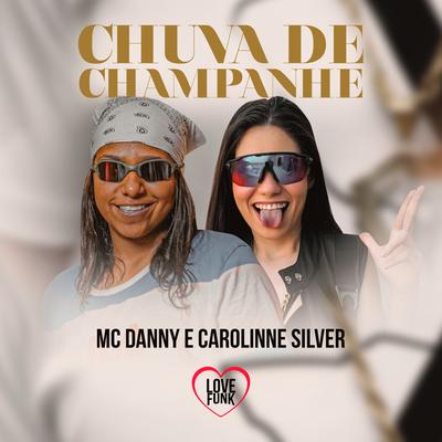 Chuva de Champanhe By Mc Danny, Carolinne Silver's cover