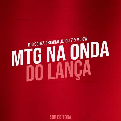 Mtg na Onda do Lança By DJ Souza Original, DJ Gui7, Mc Gw's cover