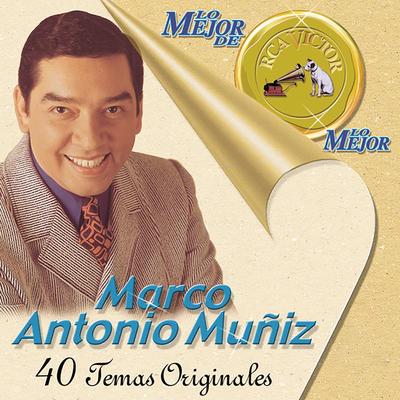 Lo Mejor De Lo Mejor De Marco Antonio Muniz's cover