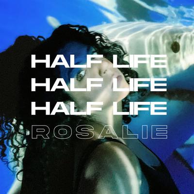 Half Life By Rosalie's cover