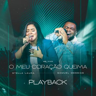 O Meu Coração Queima (Playback) By Stella Laura, Samuel Messias's cover