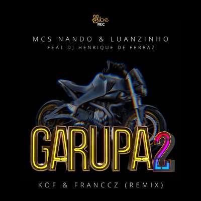 Garupa 2 (Kof & Franccz Remix) By Mcs Nando e Luanzinho, Dj Henrique de Ferraz, Kof, Franccz, Vibe Rec's cover