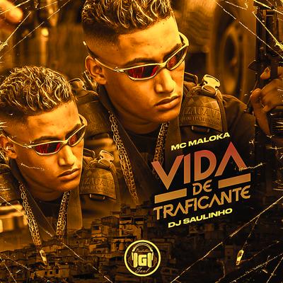 Vida de Traficante By MC Maloka, DJ Saulinho's cover