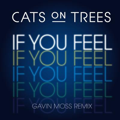 If You Feel (Gavin Moss Remix) By Cats On Trees, Gavin Moss's cover