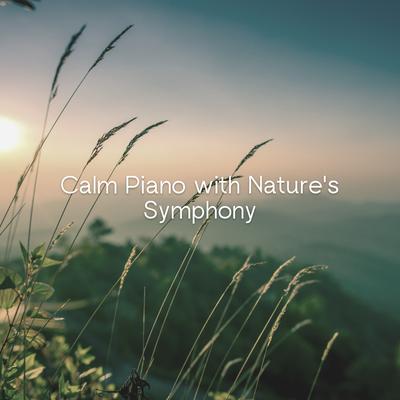Calm Piano with Nature's Symphony (Serene Water Sounds for Meditation and Sleep)'s cover