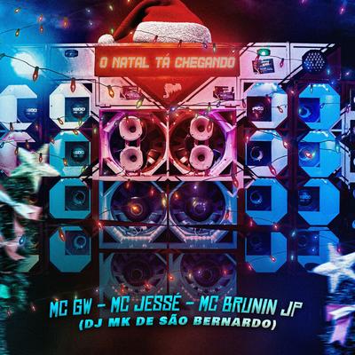 O Natal Ta Chegando By Mc Gw, MC Brunin JP, Mc Jessé JL, DJ MK de São Bernardo's cover
