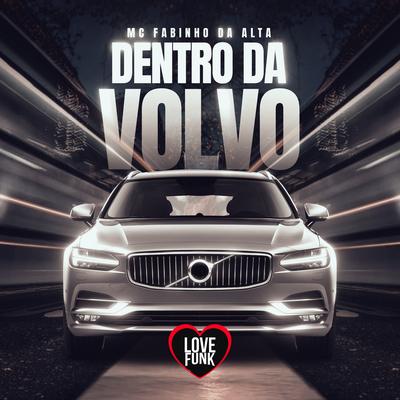 Dentro da Volvo By Love Funk, MC Fabinho Da Alta's cover