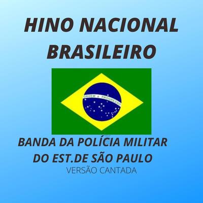 Hino Nacional Brasileiro By Banda da Polícia Militar do EST.DE São Paulo's cover