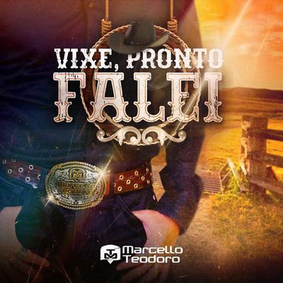 Vixe, Pronto Falei By Marcello Teodoro's cover