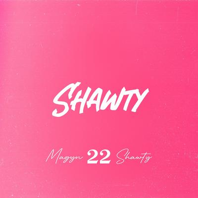 Shawty By Magyn's cover