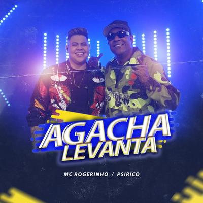 Agacha Levanta By Psirico, MC Rogerinho's cover