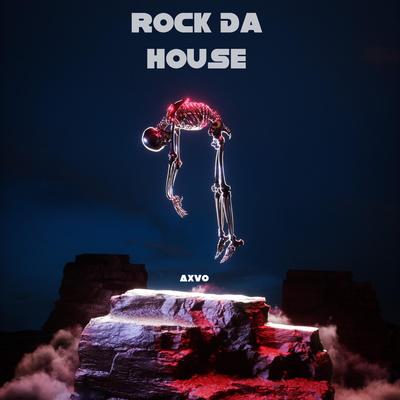 Rock Da House (original mix) By Axvo's cover