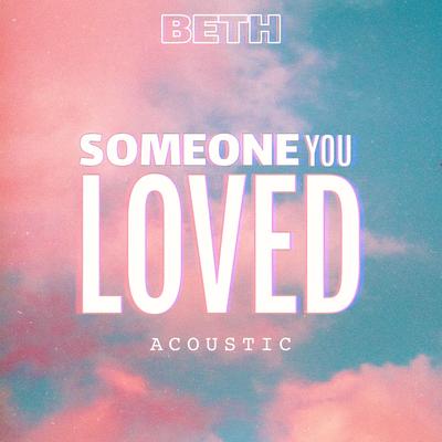 Someone You Loved (Acoustic) By Beth's cover