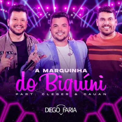 A Marquinha do Biquíni (Ao Vivo Em Goiânia) By Diego Faria, Cleber & Cauan's cover