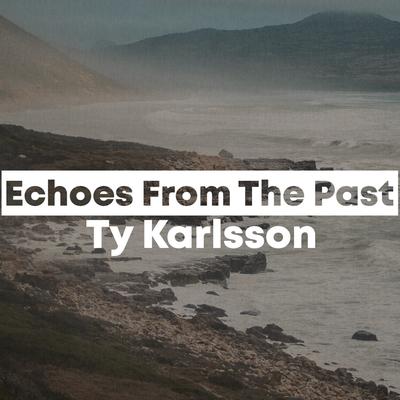 Echoes From The Past By Ty Karlsson's cover