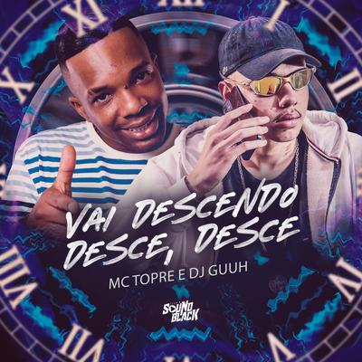 Vai Descendo, Desce, Desce By DJ Guuh, Mc Topre's cover