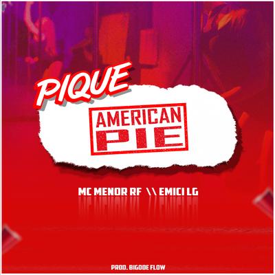 Pique American Pie By Mc Menor Rf, Emici LG, Bigode Flow's cover