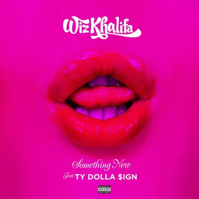 Something New (feat. Ty Dolla $ign) By Wiz Khalifa, Ty Dolla $ign's cover