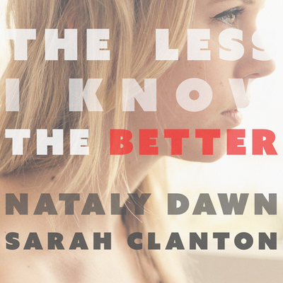 The Less I Know the Better By Nataly Dawn, Sarah Clanton's cover