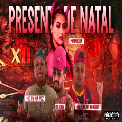 Presente de Natal (feat. MC MIRELLA) (feat. MC MIRELLA) By Mc shek, PLAYBOOY DO RECIFE, MC Pk Na Voz, MC Mirella's cover