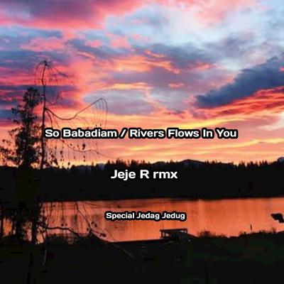 DJ So Babadiam Babadiam X Rivers Flows In You Spesial Jedag Jedug's cover