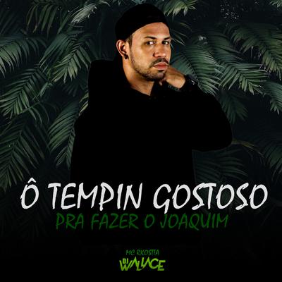 Ô Tempin Gostoso pra Fazer o Joaquim's cover