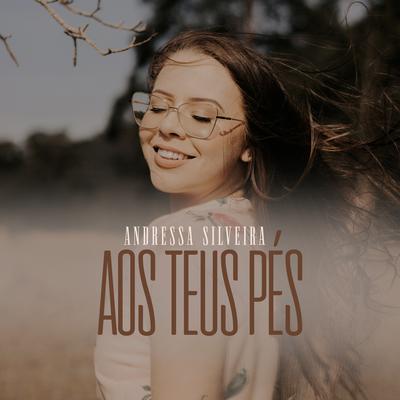 Aos Teus Pés By Andressa Silveira's cover