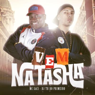 Vem Natasha By MC Saci, DJ TH DO PRIMEIRO's cover