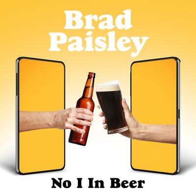 No I in Beer By Brad Paisley's cover