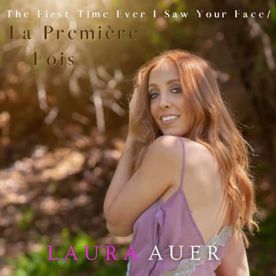 The First Time Ever I Saw Your Face / La Première Fois By Laura Auer's cover