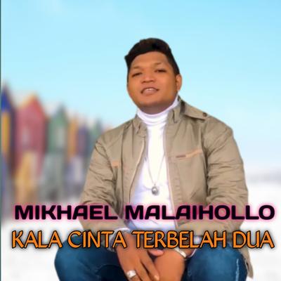Kala Cinta Terbelah Dua By Mikhael Malaihollo's cover