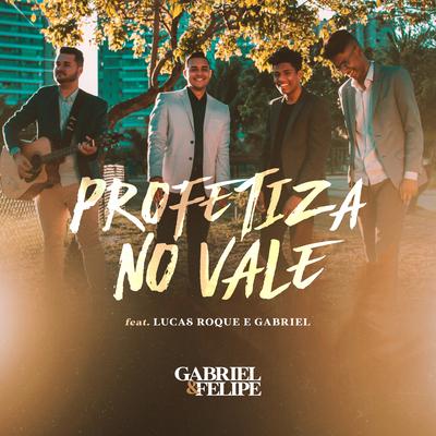 Profetiza no Vale By Gabriel e Felipe, Lucas Roque e Gabriel's cover