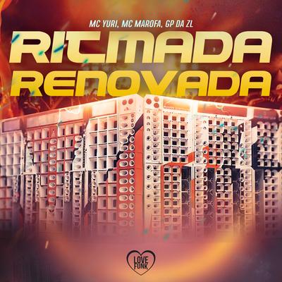 Ritmada Renovada By MC Yuri, GP DA ZL, MC Marofa, Love Funk's cover