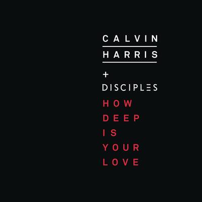 How Deep Is Your Love By Calvin Harris, Disciples's cover