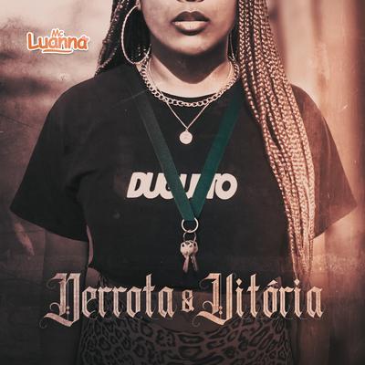 Derrota e Vitória By Mc Luanna's cover