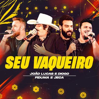 Seu Vaqueiro (Ao Vivo) By João Lucas & Diogo, Fiduma & Jeca's cover