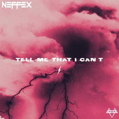 Tell Me That I Can't By NEFFEX's cover