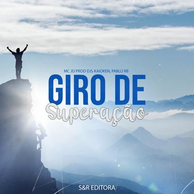 Giro de Superação By MC JD, DJ Kaioken, DJ Pablo RB's cover