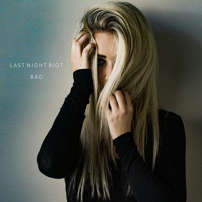 Bad By Last Night Riot's cover