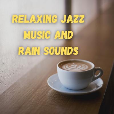 Relaxing Jazz Music And Rain Sounds's cover