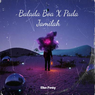 Balada Boa / Pada Jamilah (Remix) By Ellan Fvnky's cover