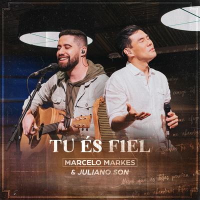 Tu És Fiel By Marcelo Markes, Juliano Son's cover