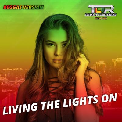 Living The Lights On (Reggae Version) By TDR DIVULGAÇÕES's cover