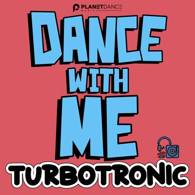 Dance With Me By Turbotronic's cover