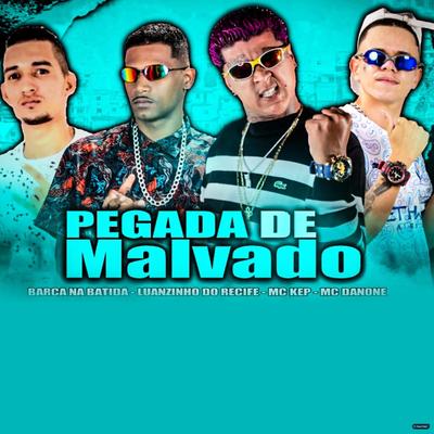 Pegada de Malvado (feat. FPP Records, Mc Kep & Mc Danone) (feat. FPP Records, Mc Kep & Mc Danone) By Luanzinho do Recife, Barca Na Batida, MC Kep, Mc Danone's cover