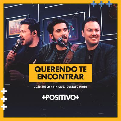 Querendo Te Encontrar (Ao Vivo) By João Bosco & Vinicius, Gustavo Mioto's cover