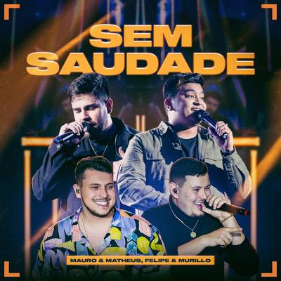 Sem Saudade (Ao Vivo) By mauro & matheus, Felipe & Murillo's cover