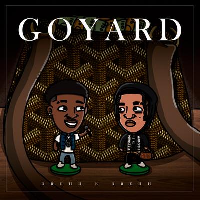 Goyard By GDM, Druhh e Drehh's cover