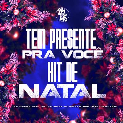Tem Presente pra Voce - Hit de Natal By MC ARCANJO, DJ NARNIA BEAT, Mc don do 12, MC Nego Street's cover